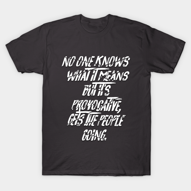 No One Knows What It Means But It